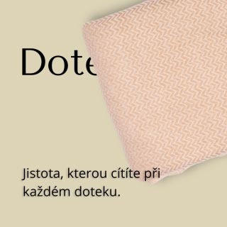 Věříme, že každý pozná kvalitu na vlastní dotek. Vyzkoušejte ji a pocítíte ten rozdíl.